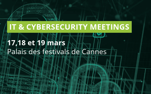 Salon IT & Cybersecurity Meetings au Palais des festivals de Cannes les 17 18 et 19 mars 2026